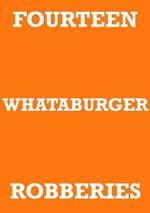 Fourteen Whataburger Robberies