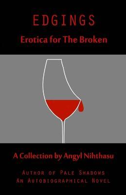 Edgings: Erotica for The Broken - Angyl Nihthasu - cover