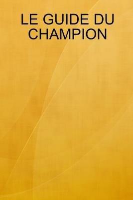 LE GUIDE DU CHAMPION - Mireille Dimigou Medali - cover