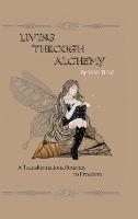 Living Through Alchemy: A transformational journey to freedom - VI VI Thai - cover