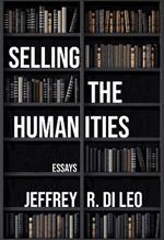 Selling the Humanities: Essays