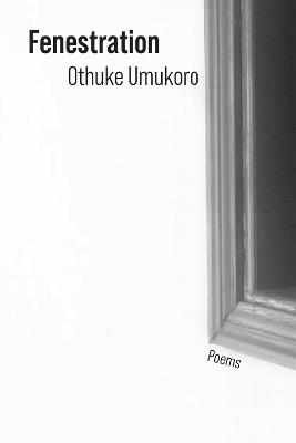 Fenestration: Poems - Othuke Umukoro - cover