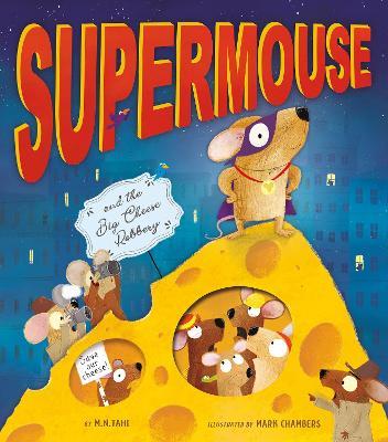 Supermouse and the Big Cheese Robbery - M. N. Tahl - cover
