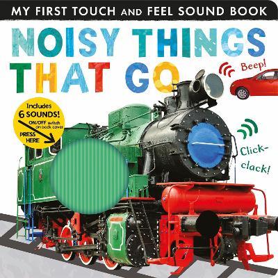Noisy Things That Go: Includes 6 Sounds and an On/Off Switch on the Back Cover! - Libby Walden - cover