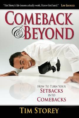 Comeback & Beyond: How to Turn Your Setbacks Into Comebacks - Tim Storey - cover