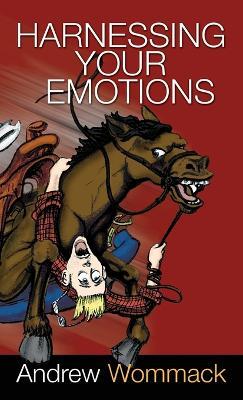 Harnessing Your Emotions - Andrew Wommack - cover