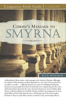 Christ's Message to Smyrna Study Guide - Rick Renner - cover