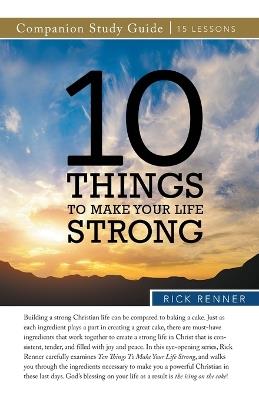 10 Things to Make Your Life Strong Study Guide - Rick Renner - cover