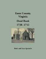 Essex County, Virginia Deed Book Abstracts, 1738-1742 - Ruth Sparacio - cover
