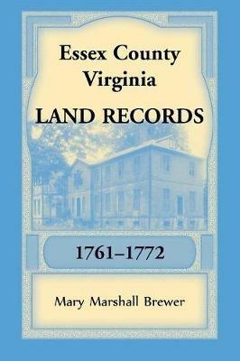 Essex County, Virginia Land Records, 1761-1772 - Mary Marshall Brewer - cover
