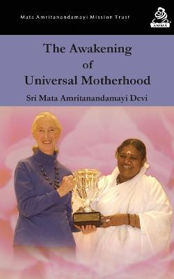 The Awakening Of Universal Motherhood: Geneva Speech - Sri Mata Amritanandamayi Devi - cover