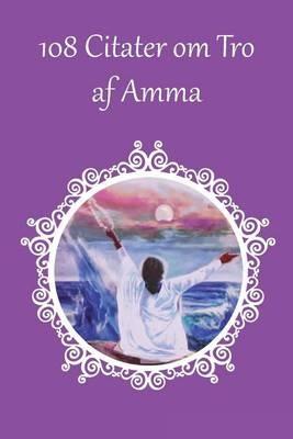108 Citater om Tro af Amma - Sri Mata Amritanandamayi Devi - cover