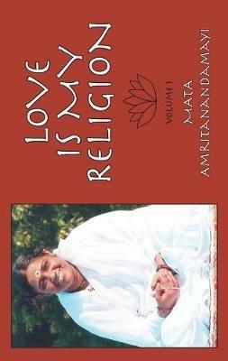 Love is My Religion V1 - Sri Mata Amritanandamayi Devi,Amma - cover