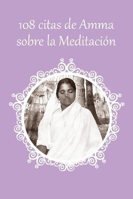 108 citas de Amma sobre la Meditacion - Sri Mata Amritanandamayi Devi - cover