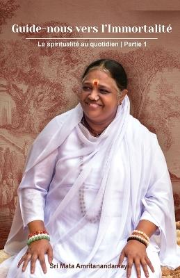 Guide-nous vers l'Immortalité - Sri Mata Amritanandamayi Devi - cover