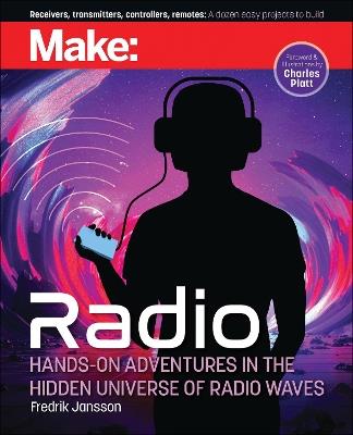 Make: Radio: Hands-On Adventures in the Hidden Universe of Radio Waves - Louis Frenzel - cover