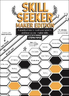 Skill Seeker - Maker Edition: A Practical Way to Track Your Growth and Level Up Your Maker Skills - Steph Piper - cover