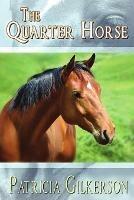 The Quarter Horse - Patricia Gilkerson - cover