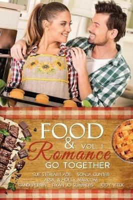 Food & Romance Go Together, Vol. 1 - Sonja Gunter,Jody Vitek,April Marcom - cover