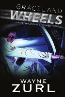 Graceland on Wheels - Wayne Zurl - cover