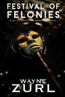 Festival of Felonies, A Collection of Sam Jenkins Mysteries - Wayne Zurl - cover