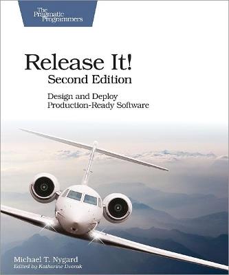 Release It!: Design and Deploy Production-Ready Software : 2nd Edition - Michael T Nygard - cover