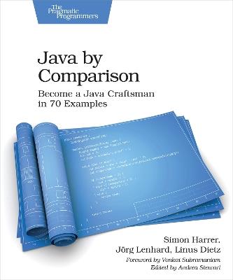 Java by Comparison: Become a Java Craftsman in 70 Examples - Simon Harrer,Jorg Lenhard,Linus Dietz - cover