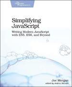 Simplifying JavaScript: Writing Modern JavaScript with ES5, ES6, and Beyond