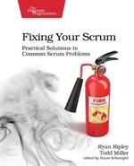 Fixing Your Scrum: Practical Solutions to Common Scrum Problems
