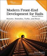Modern Front-End Development for Rails, Second Edition: Hotwire, Stimulus, Turbo, and React