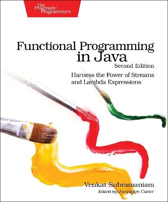 Functional Programming in Java: Harness the Power of Streams and Lambda Expressions - Venkat Subramaniam - cover