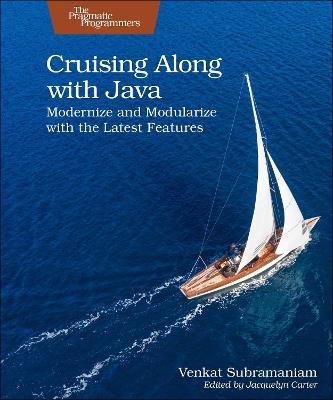 Cruising Along with Java: Modernize and Modularize with the Latest Features - Venkat Subramaniam - cover