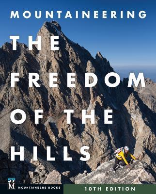 Mountaineering: The Freedom of the Hills, 10th Edition - Mountaineers Books - cover