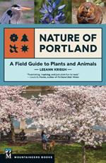 Nature of Portland: A Field Guide to Plants and Animals