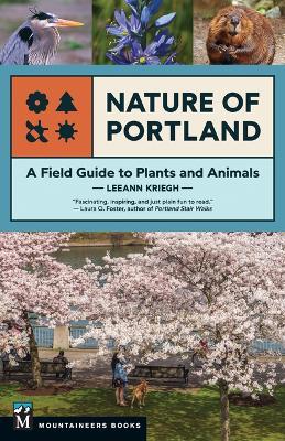 Nature of Portland: A Field Guide to Plants and Animals - Leeann Kriegh - cover