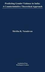 Predicting Gender Violence in India: A Counterintuitive Theoretical Approach