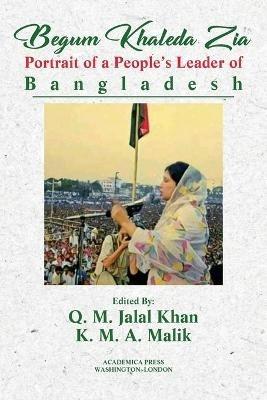 Begum Khaleda Zia: portrait of a people's leader of Bangladesh - Q M Jalal Khan,K M a Malik - cover
