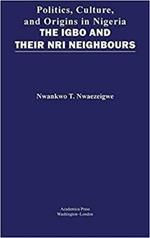 Politics, Culture, and Origins in Nigeria: The Igbo and Their Nri Neighbors