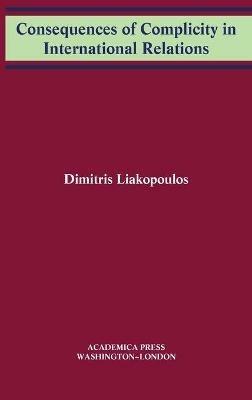 Consequences of Complicity in International Relations - Dimitris Liakopoulos - cover