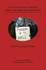 The Utopian Conceit and the War on Freedom