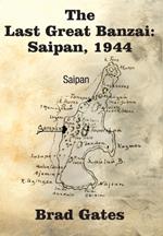 The Last Great Banzai: Saipan, 1944