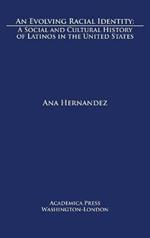 An Evolving Racial Identity: A Social and Cultural History of Latinos in the United States