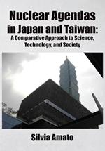 Nuclear Agendas in Japan and Taiwan: A Comparative Approach to Science, Technology, and Society