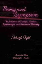 Being and Symptom: The Intersection of Sociology, Lacanian Psychoanalysis, and Continental Philosophy