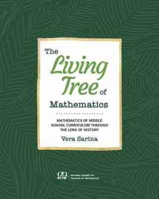The Living Tree of Mathematics: Mathematics of Middle School Curriculum through the Lens of History - Vera Sarina - cover