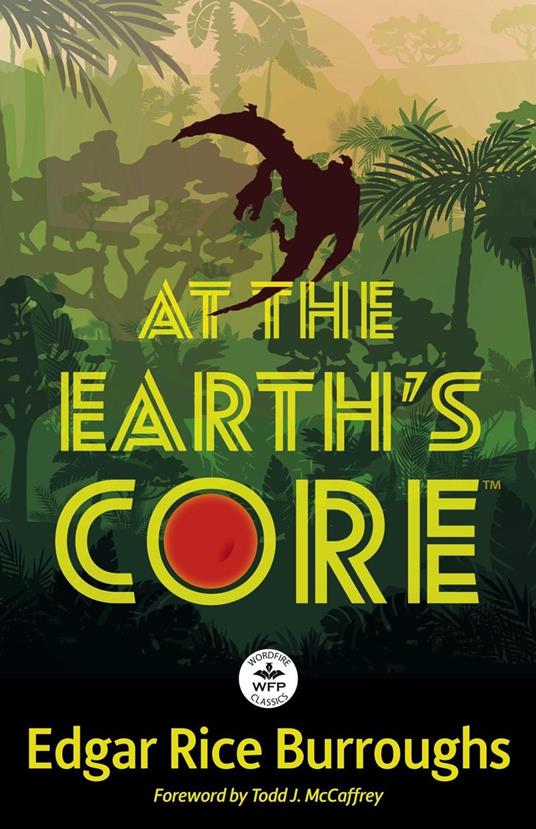 At the Earth’s Core: Annotated Version with Foreword by Todd J. McCaffrey