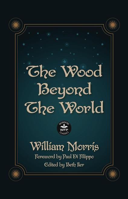 The Wood Beyond the World: Annotated Version with Foreword by Paul Di Filippo