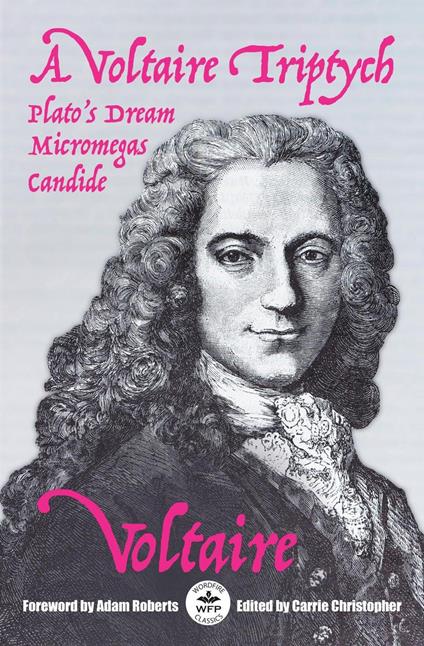 A Voltaire Triptych: Micromegas, Plato’s Dream, and Candide with Foreword by Adam Roberts