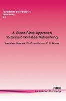 A Clean Slate Approach to Secure Wireless Networking