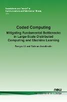 Coded Computing: Mitigating Fundamental Bottlenecks in Large-scale Distributed Computing and Machine Learning